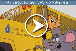 Natalie & Gus Explore the World
of Natural Gas